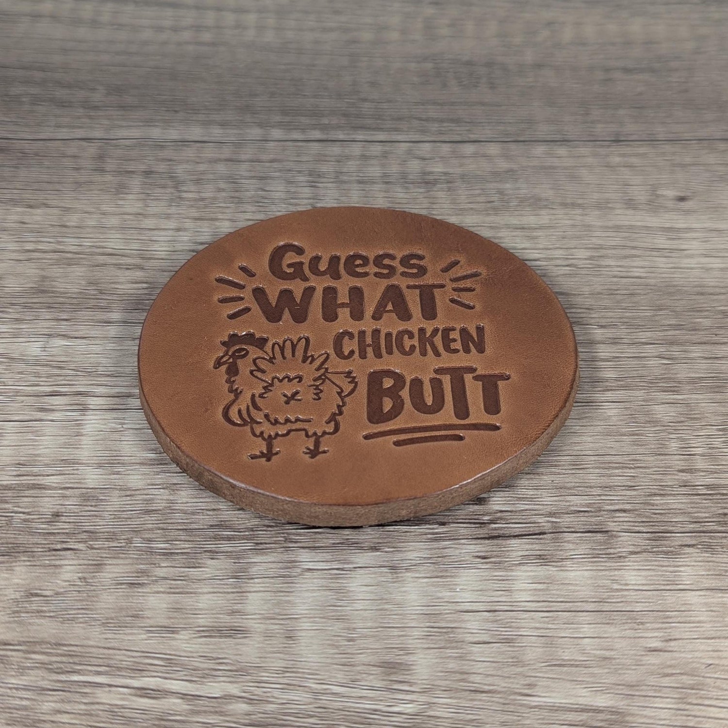 Guess What Chicken Butt Leather Coasters - Set of 4 Handmade Embossed Coasters Chicken Lovers Gift for Chicken Mom