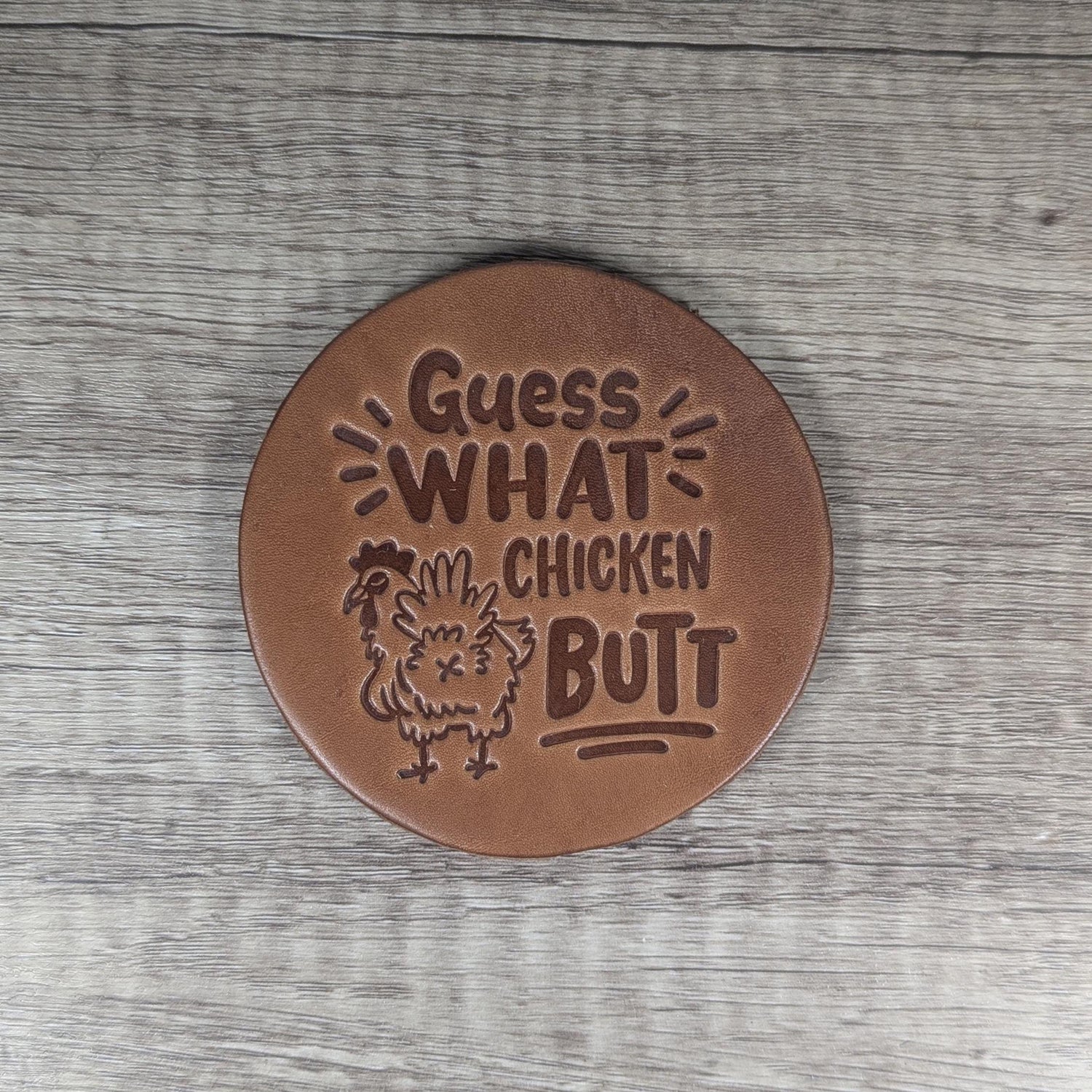Guess What Chicken Butt Leather Coasters - Set of 4 Handmade Embossed Coasters Chicken Lovers Gift for Chicken Mom