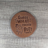 Guess What Chicken Butt Leather Coasters - Set of 4 Handmade Embossed Coasters Chicken Lovers Gift for Chicken Mom